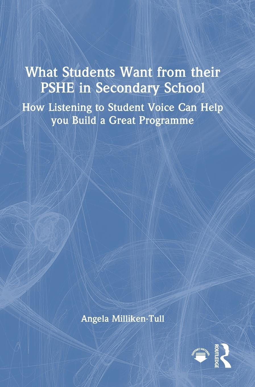 What Students Want from their PSHE in Secondary School: How Listening to Student Voice Can Help you Build a Great Programme
