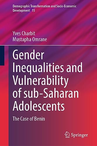 Gender Inequalities and Vulnerability of sub-Saharan Adolescents: The Case of Benin (Demographic Transformation and Socio-Economic Development, 15, Band 15)