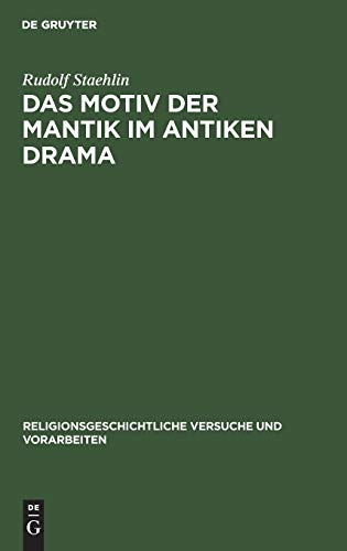 Das Motiv der Mantik im antiken Drama (Religionsgeschichtliche Versuche und Vorarbeiten, 12,1, Band 12)