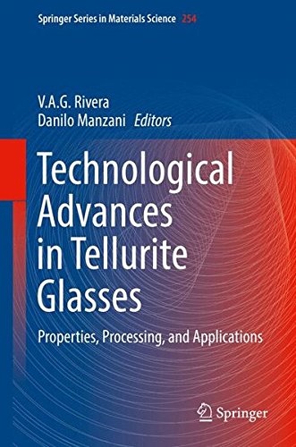 Technological Advances in Tellurite Glasses: Properties, Processing, and Applications (Springer Series in Materials Science)