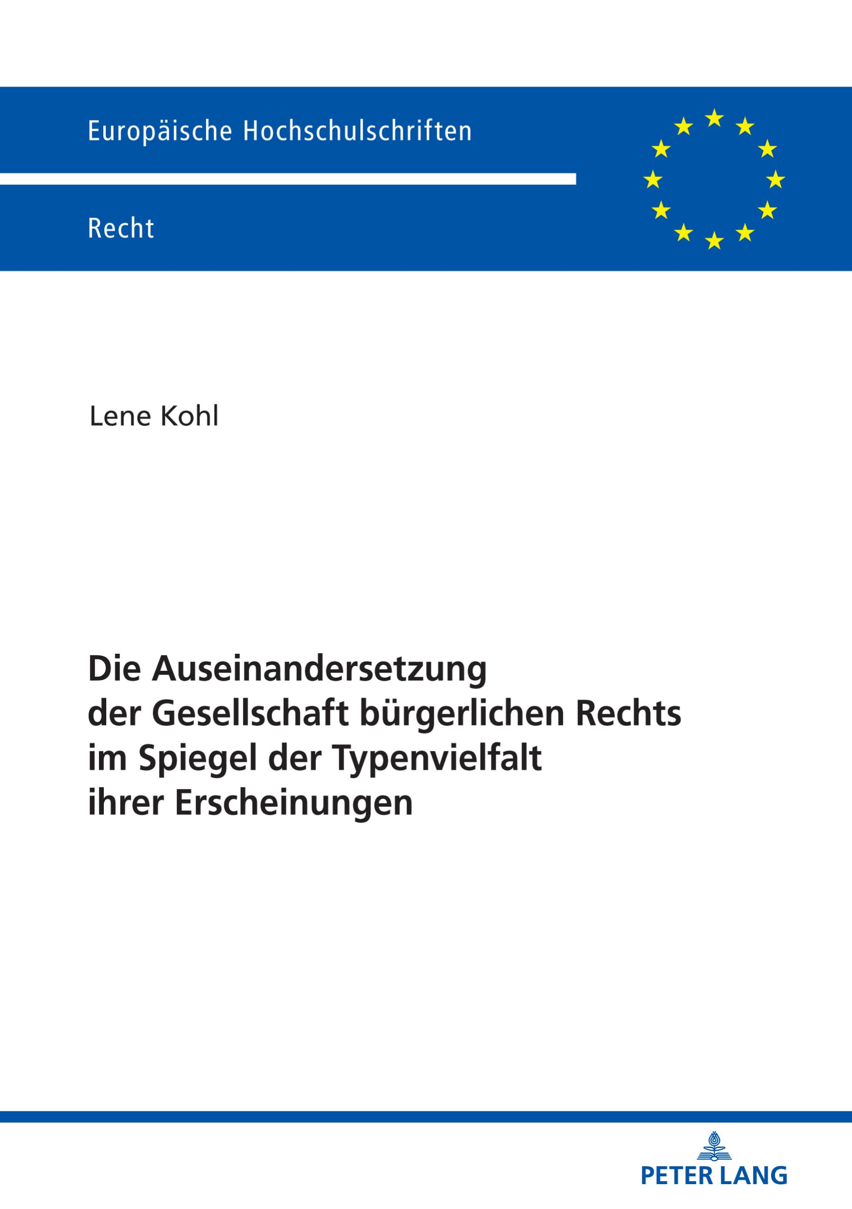 Die Auseinandersetzung der Gesellschaft bürgerlichen Rechts im Spiegel der Typenvielfalt ihrer Erscheinungen: Dissertationsschrift (Europäische Hochschulschriften Recht, Band 6101)