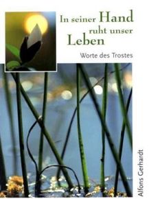 In seiner Hand ruht unser Leben: Worte des Trostes