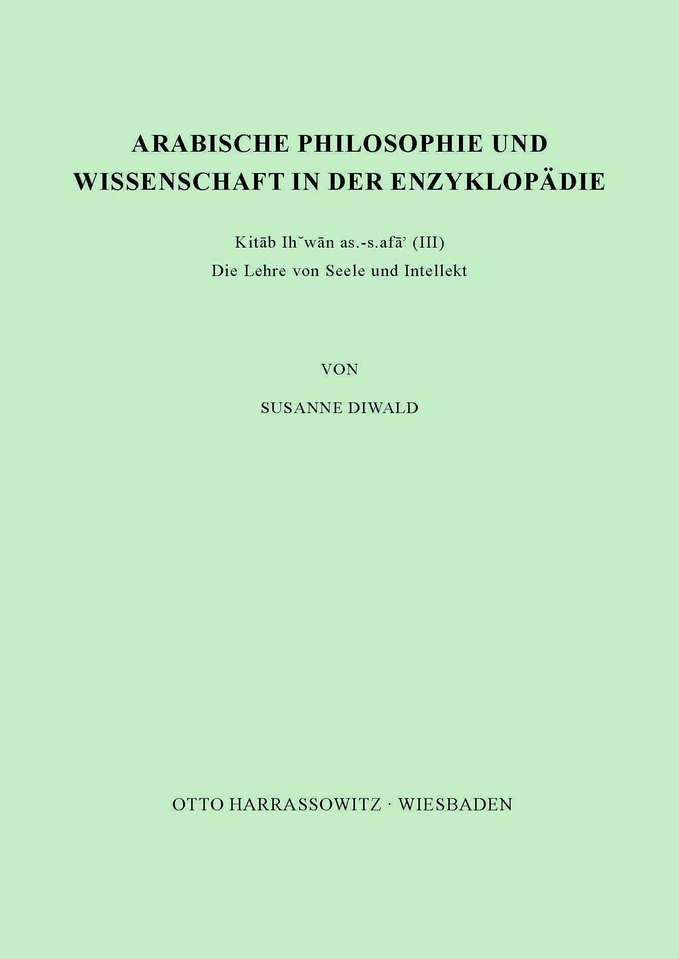 Arabische Philosophie und Wissenschaft in der Enzyklopädie Kitab Ihwan as-safa' (III): Die Lehre von Seele und Intellekt