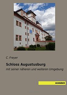 Schloss Augustusburg: mit seiner naeheren und weiteren Umgebung