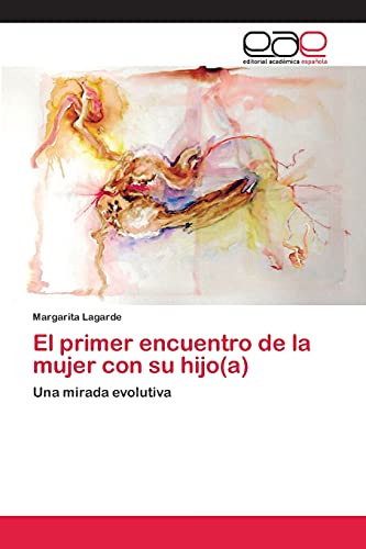 El primer encuentro de la mujer con su hijo(a): Una mirada evolutiva