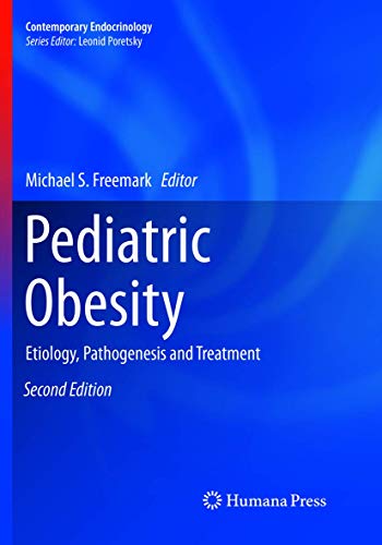 Freemark, Michael S. Pediatric Obesity, Etiology, Pathogenesis And Treatment (Contemporary Endocrinology)