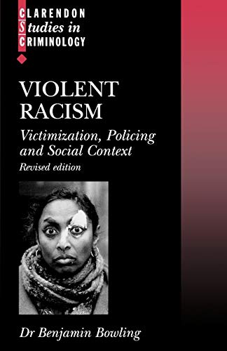 Violent Racism: Victimization, Policing and Social Context (Clarendon Studies in Criminology)