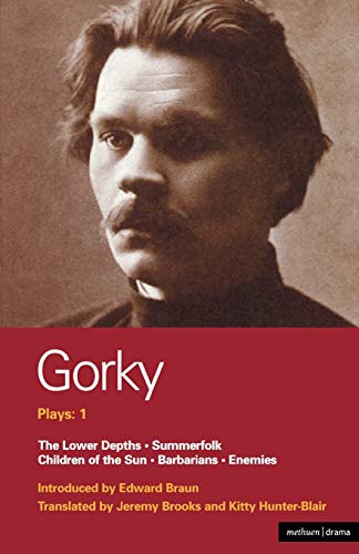Gorky Plays: The Lower Depths Summerfolk Children of the Sun Barbarians Enemies (World Classics)