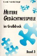 Heitere Gedächtnisspiele im Grossdruck: Heitere Gedächtnisspiele im Großdruck, Bd.3: Mit 24 Spielübungen