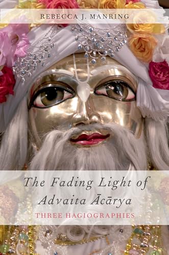 The Fading Light Of Advaita Acarya: Three Hagiographies (Aar Religions in Translation)