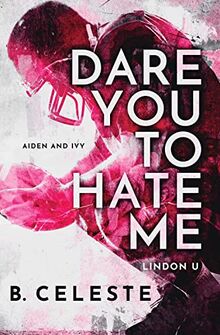 Dare You to Hate Me (Lindon U, 2)