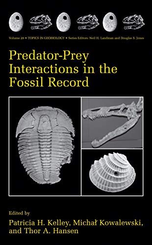 Predator-Prey Interactions in the Fossil Record (Topics in Geobiology, 20, Band 20)