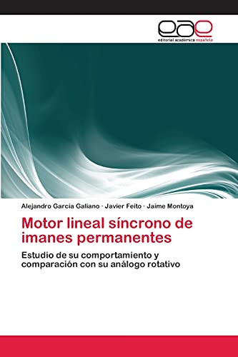 Motor lineal síncrono de imanes permanentes: Estudio de su comportamiento y comparación con su análogo rotativo