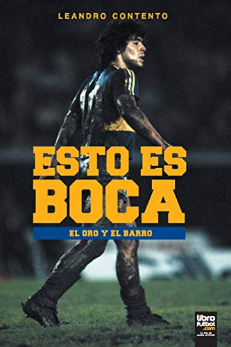 ESTO ES BOCA: EL ORO Y EL BARRO (Boca Juniors)