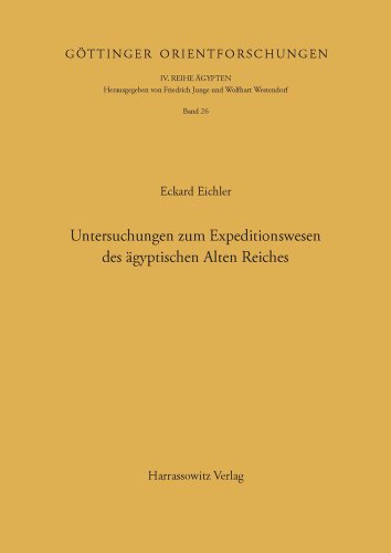 Untersuchungen zum Expeditionswesen des ägyptischen Alten Reiches (Göttinger Orientforschungen, IV. Reihe: Ägypten)