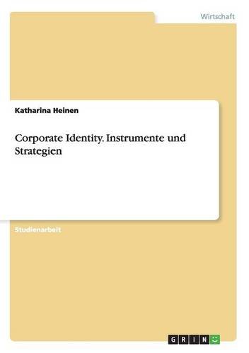 Corporate Identity. Instrumente und Strategien