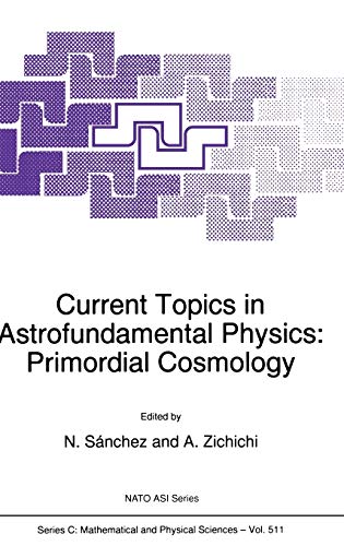 Current Topics in Astrofundamental Physics: Primordial Cosmology (Nato Science Series C:, 511, Band 511)