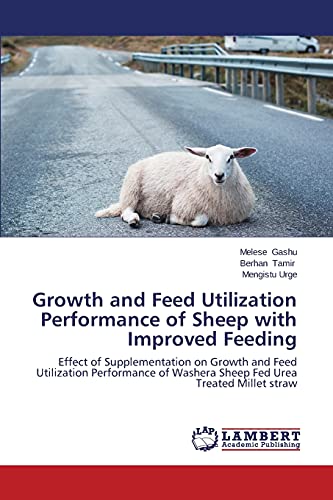 Growth and Feed Utilization Performance of Sheep with Improved Feeding: Effect of Supplementation on Growth and Feed Utilization Performance of Washera Sheep Fed Urea Treated Millet straw