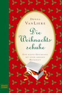 Die Weihnachtsschuhe: Eine kleine Geschichte mit einer großen Botschaft: Eine kleine Geschichte mit einer grossen Botschaft