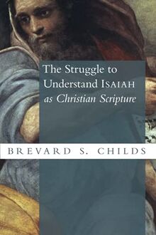 The Struggle to Understand Isaiah as Christian Scripture