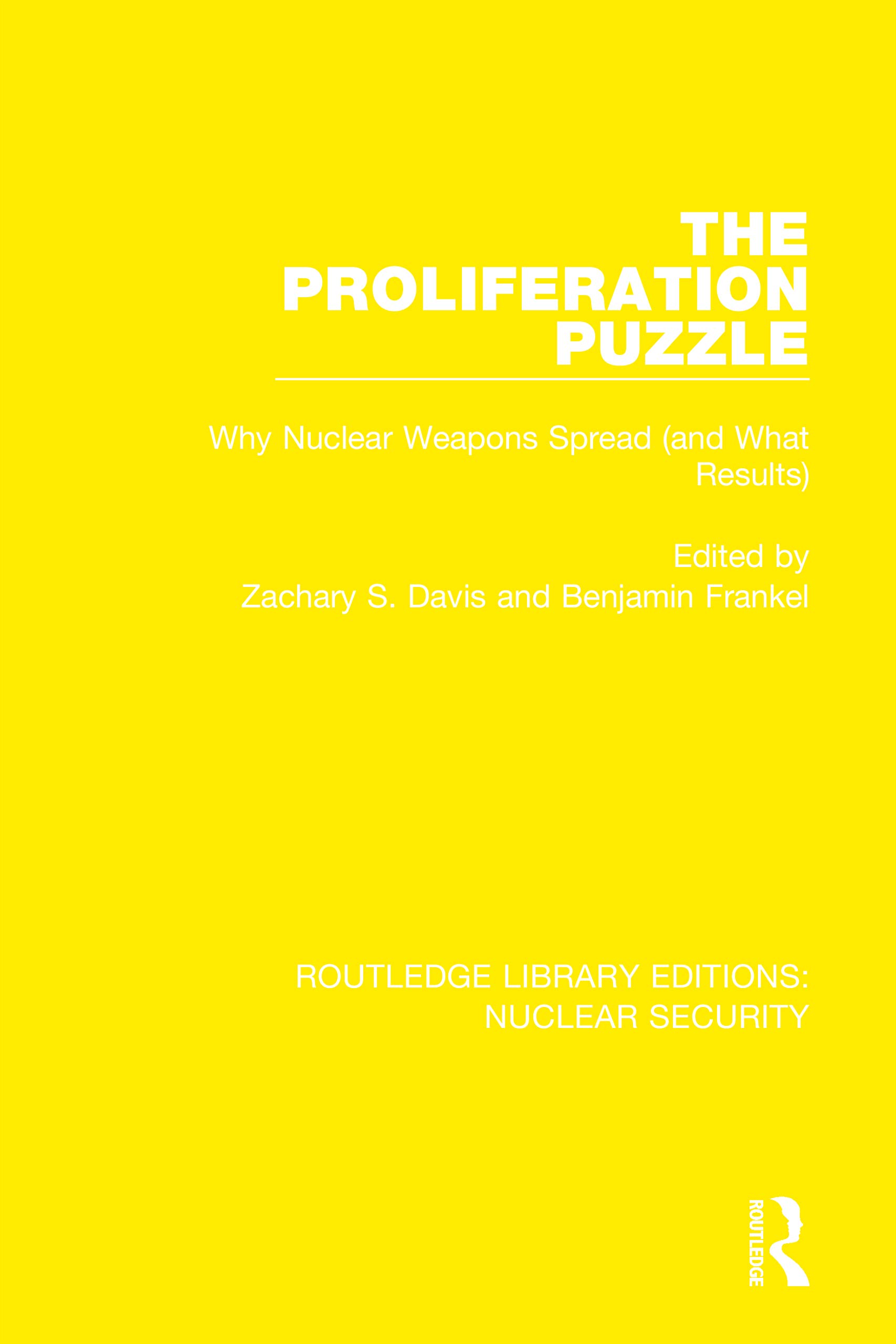 The Proliferation Puzzle: Why Nuclear Weapons Spread (and What Results) (Routledge Library Editions: Nuclear Security, 22, Band 22)
