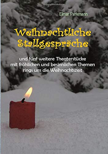Weihnachtliche Stallgespräche: und weitere 5 weihnachtliche Theaterstücke für die Schule