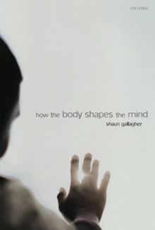 How the Body Shapes the Mind