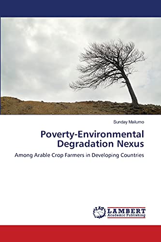 Poverty-Environmental Degradation Nexus: Among Arable Crop Farmers in Developing Countries