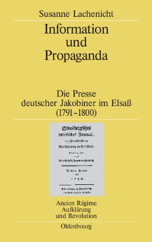 Information und Propaganda: Die Presse deutscher Jakobiner im Elsaß (1791-1800)