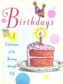 Birthdays: A Celebration of the Journey Through Life