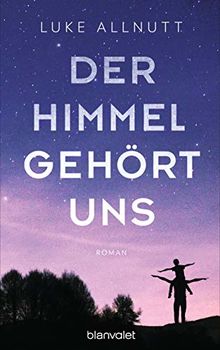 Der Himmel gehört uns: Roman