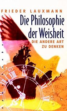 Die Philosophie der Weisheit: Die andere Art zu denken