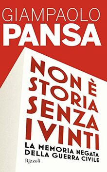 Non è storia senza i vinti. La memoria negata della guerra civile (Saggi italiani)