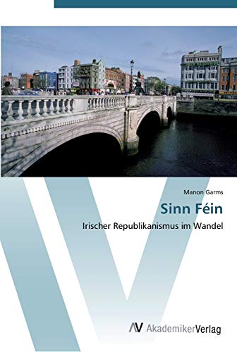 Sinn Féin: Irischer Republikanismus im Wandel