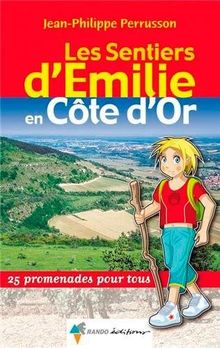 Les sentiers d'Emilie en Côte-d'Or : 25 promenades pour tous