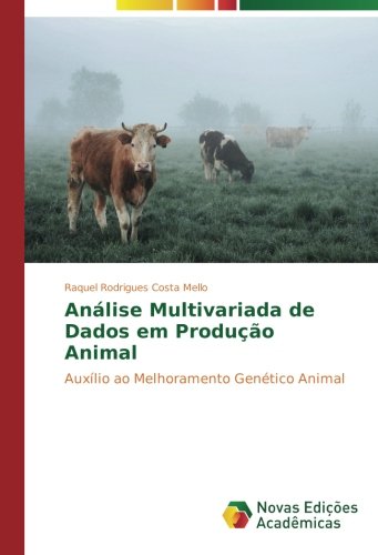 Análise Multivariada de Dados em Produção Animal: Auxílio ao Melhoramento Genético Animal
