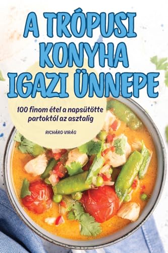 A Trópusi Konyha Igazi Ünnepe