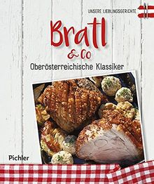 Unsere Lieblingsgerichte: Bratl & Co: Oberösterreichische Klassiker