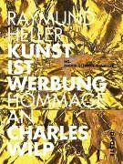 Kunst ist Werbung - Hommage an Charles Wilp