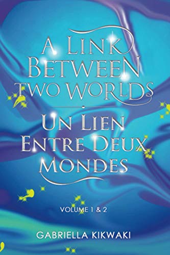 A Link Between Two Worlds / Un Lien Entre Deux Mondes: Volume 1 & 2 (A Link Between Worlds/ Un Lien Entre Mondes, Band 4)