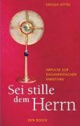 Sei stille dem Herrn: Impulse zur eucharistischen Anbetung