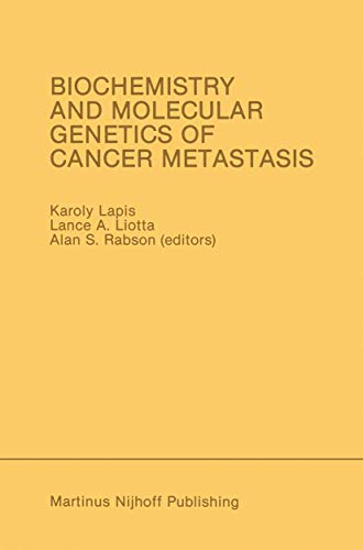 Biochemistry and Molecular Genetics of Cancer Metastasis: Proceedings of the Symposium on Biochemistry and Molecular Genetics of Cancer Metastasis ... 1985 (Developments in Oncology, 41, Band 41)
