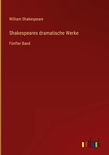 Shakespeares dramatische Werke: Fünfter Band