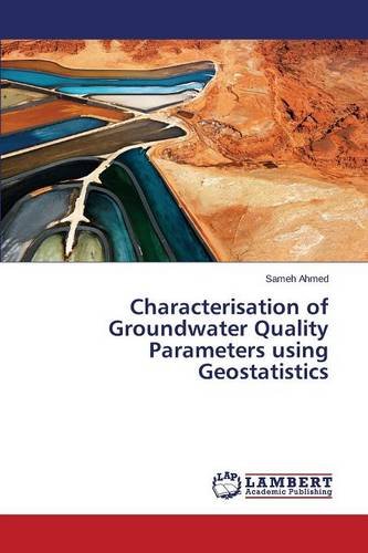 Ahmed, S: Characterisation of Groundwater Quality Parameters