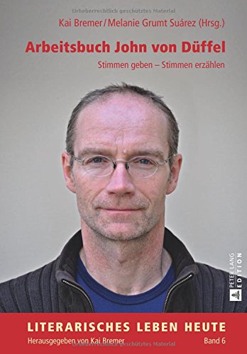 Arbeitsbuch John von Düffel: Stimmen geben - Stimmen erzählen (Literarisches Leben heute)