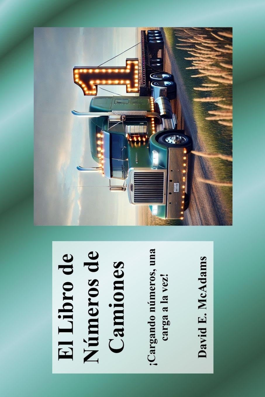 El Libro de Números de Camiones: ¡Cargando números, una carga a la vez! (Libros de Matemáticas Para Niños)