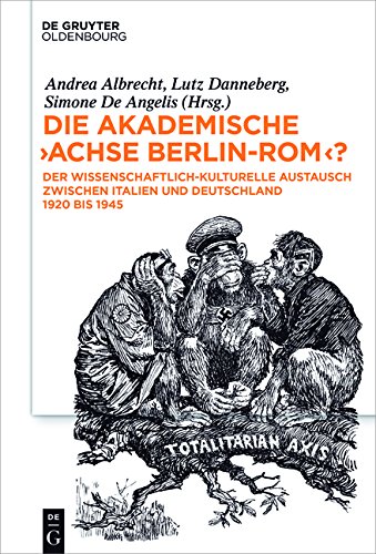 Die akademische Achse Berlin-Rom?: Der wissenschaftlich-kulturelle Austausch zwischen Italien und Deutschland 1920 bis 1945