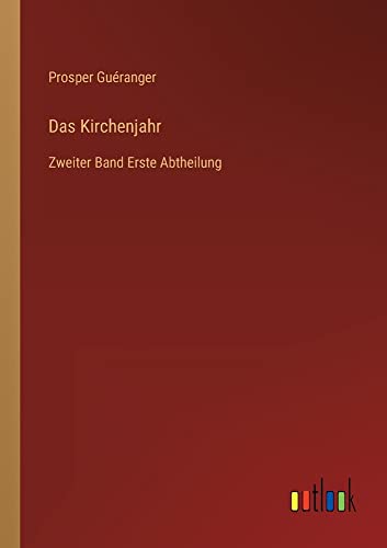 Das Kirchenjahr: Zweiter Band Erste Abtheilung
