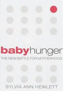 Baby Hunger: The New Battle for Motherhood