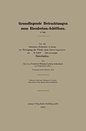 Grundlegende Betrachtungen zum Eisenbeton-Schiffbau: I. Teil. Von der Technischen Hochschule zu Danzig zur Erlangung der Würde eines Doktor-Ingenieurs am 24. August 1920 genehmigte Dissertation